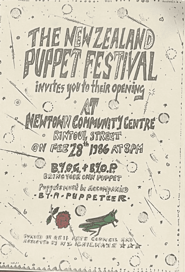 a hand drawn flyer it says: "The New Zealand Puppet Festival invites to their Opening at Newtown community centre Rintoul Street Feb 28th 1986 at 8pm B.Y.O.G and B.Y.O.P bring your own puppet. Puppets to be accompanied by a puppeteer" an image of a green grasshopper and a red rose